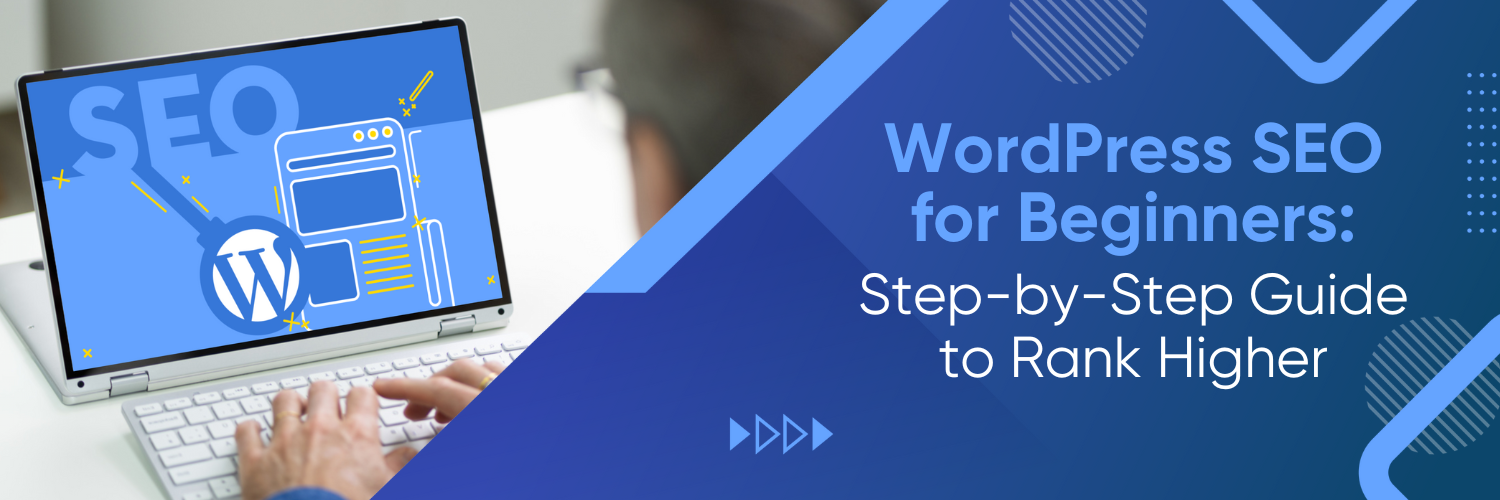 WordPress SEO for Beginners: Step-by-Step Guide to Rank Higher
