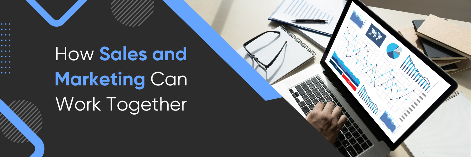 How Sales and Marketing Can Work Together
