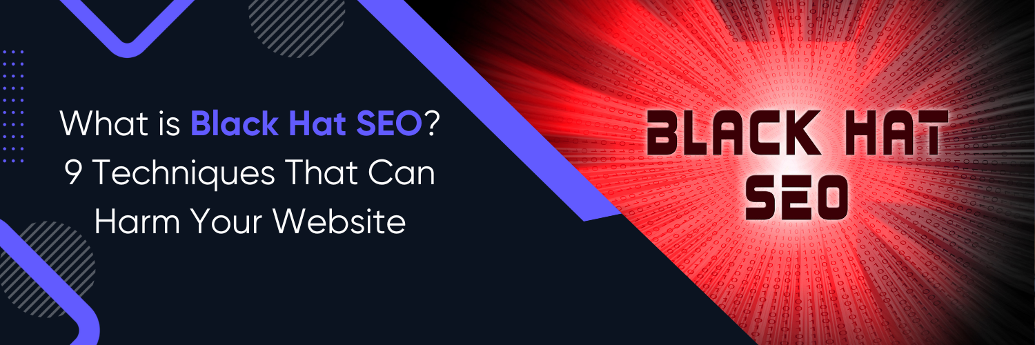 What is Black Hat SEO? 9 Techniques That Can Harm Your Website