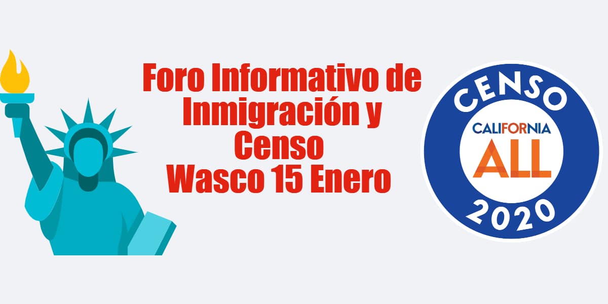 Foro Informativo de Inmigración y Censo en Wasco 15 Enero 2020 CVIIC
