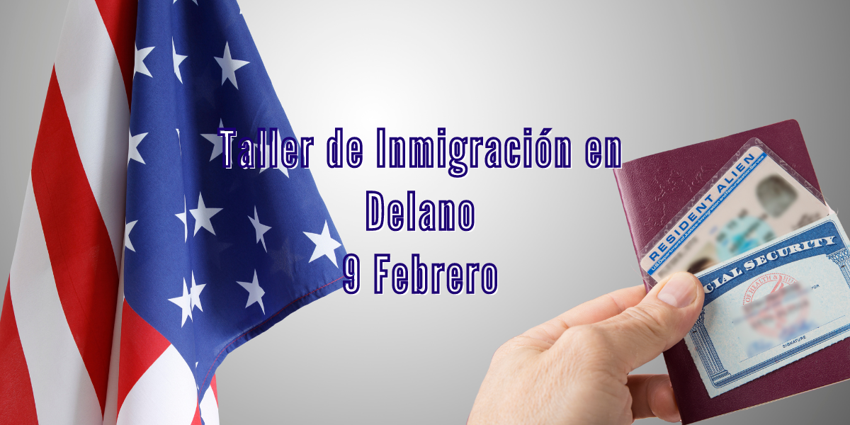 Taller de Inmigración en Delano 9 Febrero