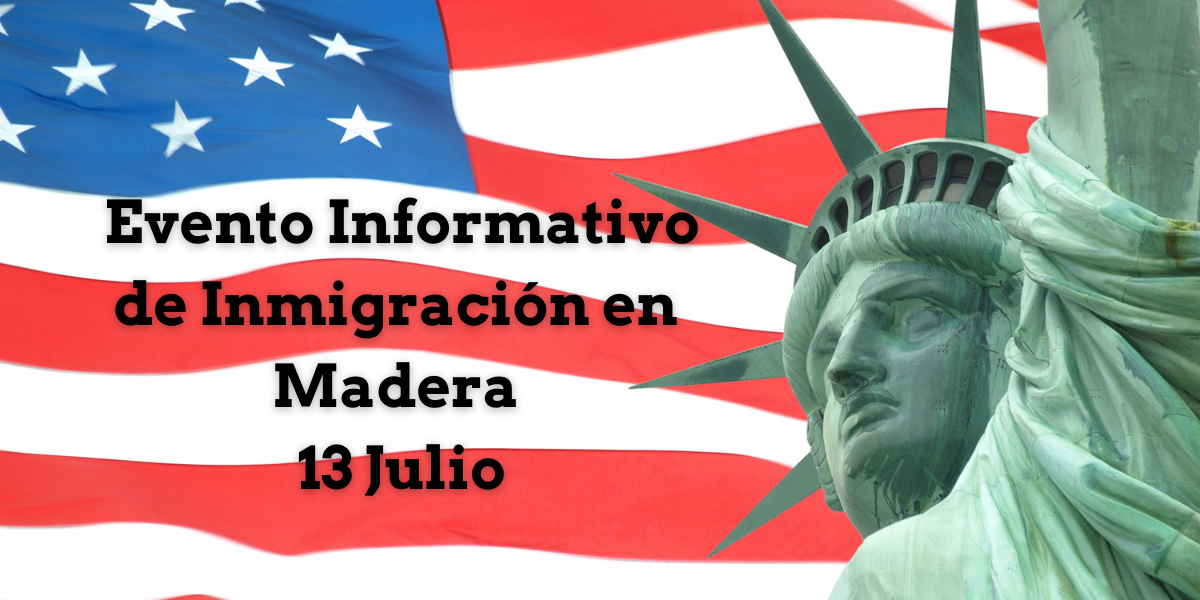 Evento Informativo de Inmigración en Madera 13 Julio
