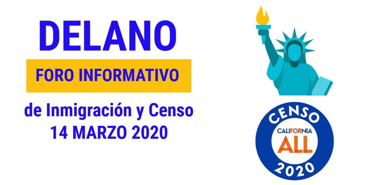 Foro Informativo de Inmigración y Censo en Delano 14 Marzo 2020 CVIIC