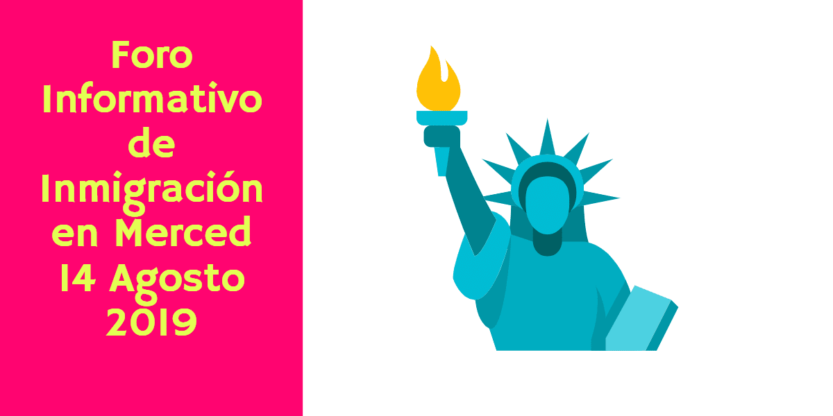 Foro Informativo de Inmigración en Merced 14 Agosto 2019 CVIIC