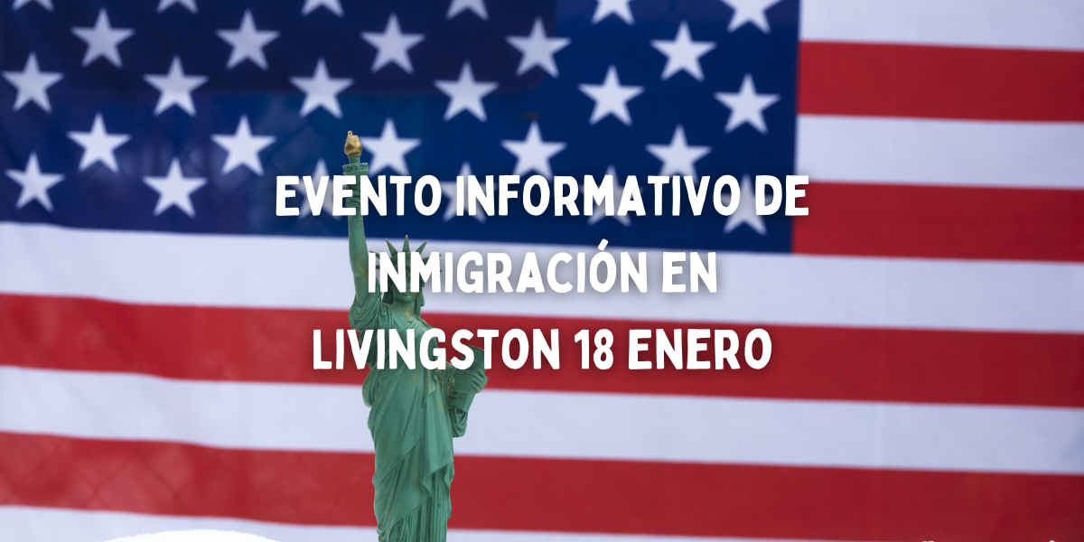 Evento Informativo de Inmigración en Livingston 18 Enero