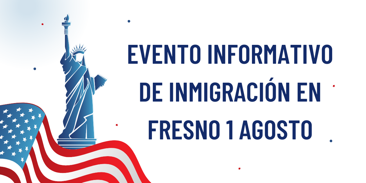 Evento Informativo de Inmigración en Fresno 1 Agosto