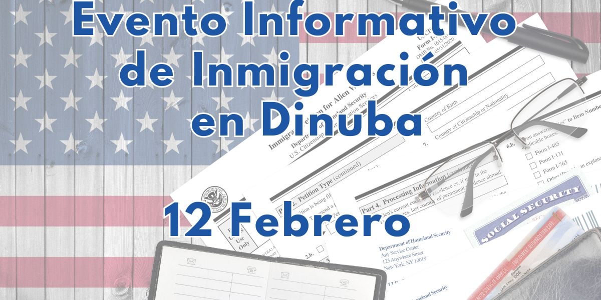 Evento Informativo de Inmigración en Dinuba 12 Febrero 2025