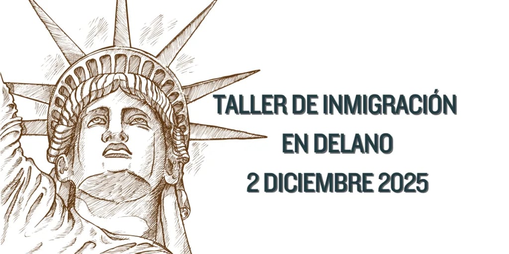 Taller de Inmigración en Delano 2 Diciembre 2025
