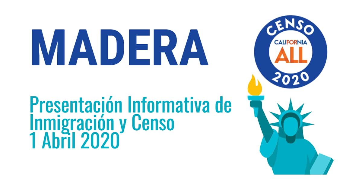 Presentación Informativa de Inmigración y Censo Madera 1 Abril 2020 CVIIC