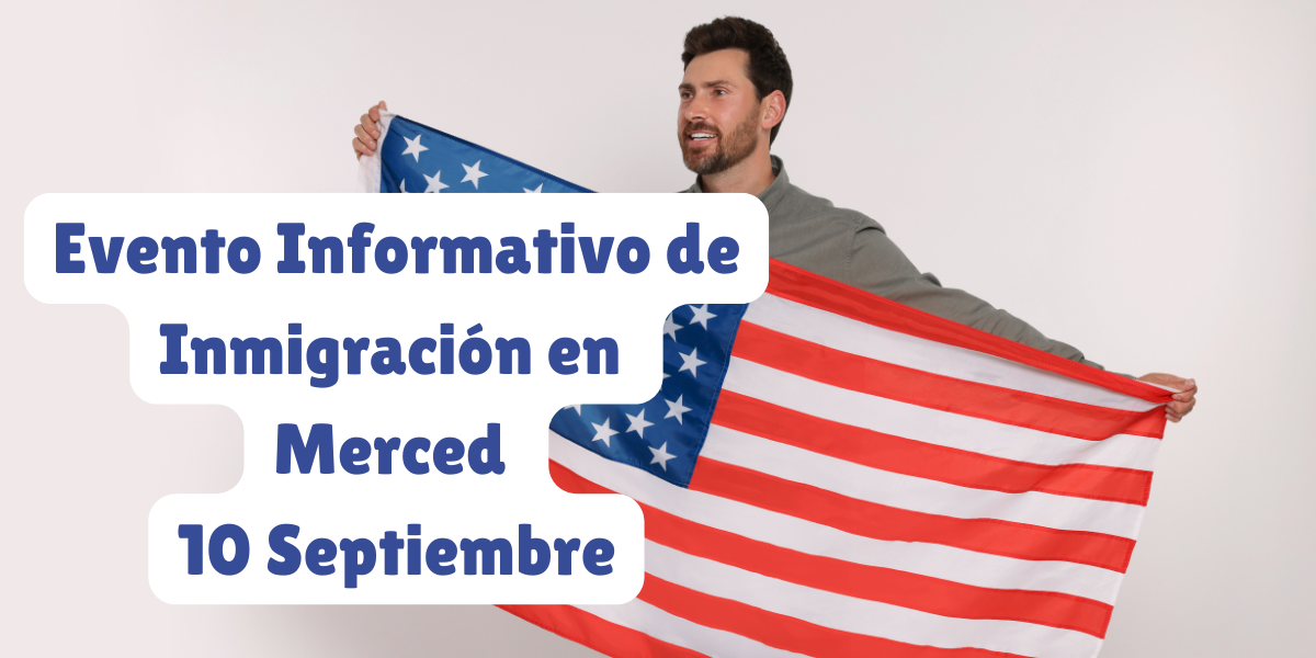 Evento Informativo de Inmigración en Merced 10 Septiembre