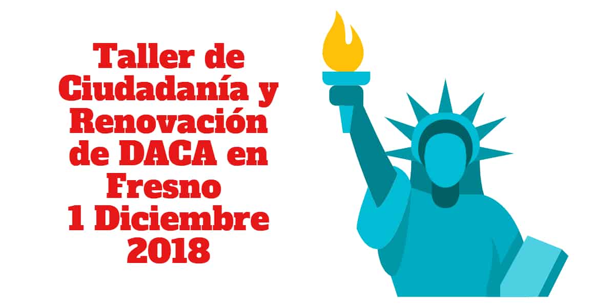 Taller de Ciudadanía y Renovación de DACA en Fresno 1 Diciembre 2018 CVIIC