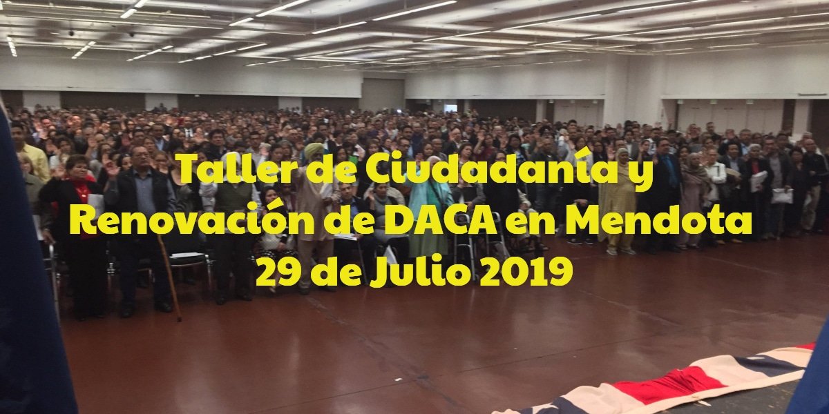 Taller de Ciudadanía y Renovación de DACA en Mendota 29 de Julio 2019 CVIIC