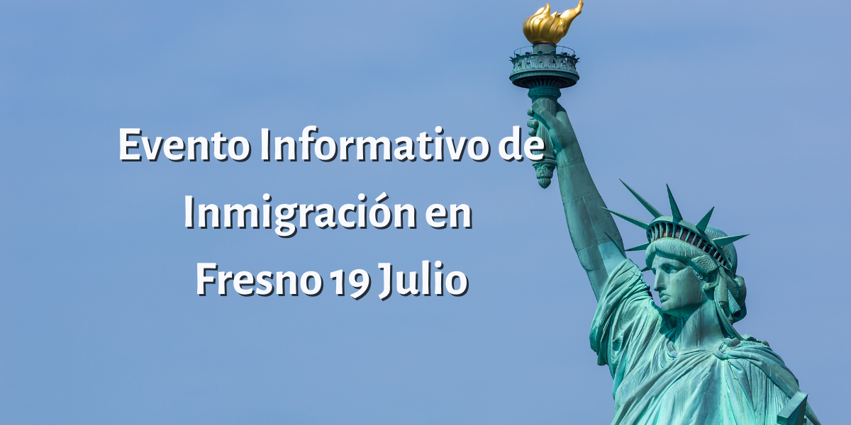 Evento Informativo de Inmigración en Fresno 19 Julio