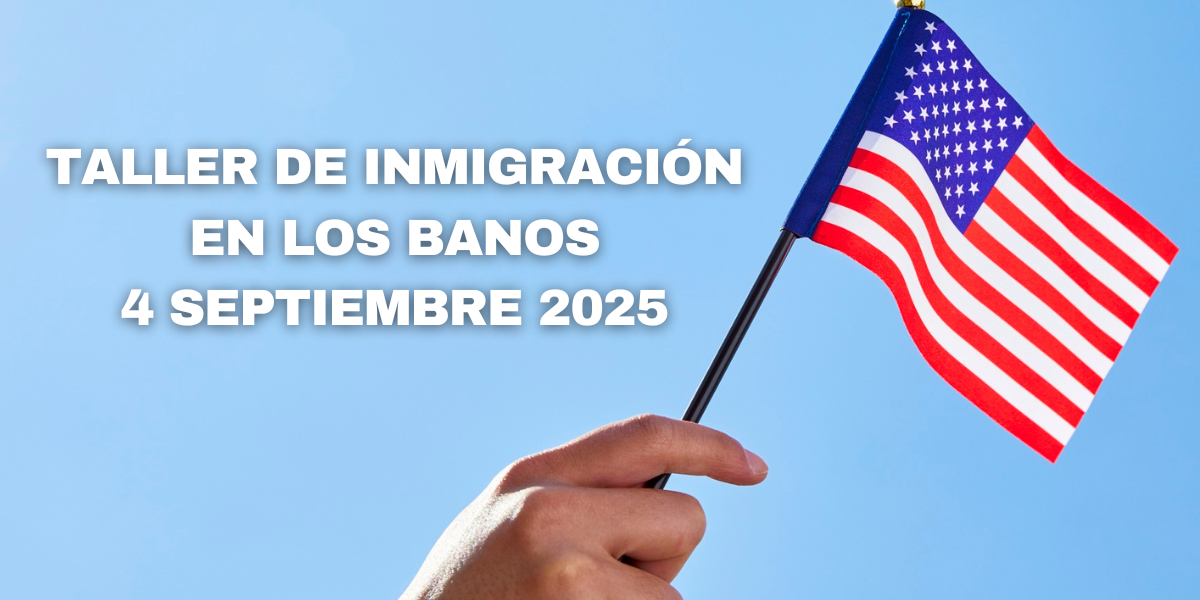 Taller de Inmigración en Los Banos 4 Septiembre 2025  Taller de Inmigración en Los Banos 4 Septiembre 2025 Taller de Inmigración en Los Banos 4 Septiembre 2025 Taller de Inmigración en Los Banos 4 Septiembre 2025