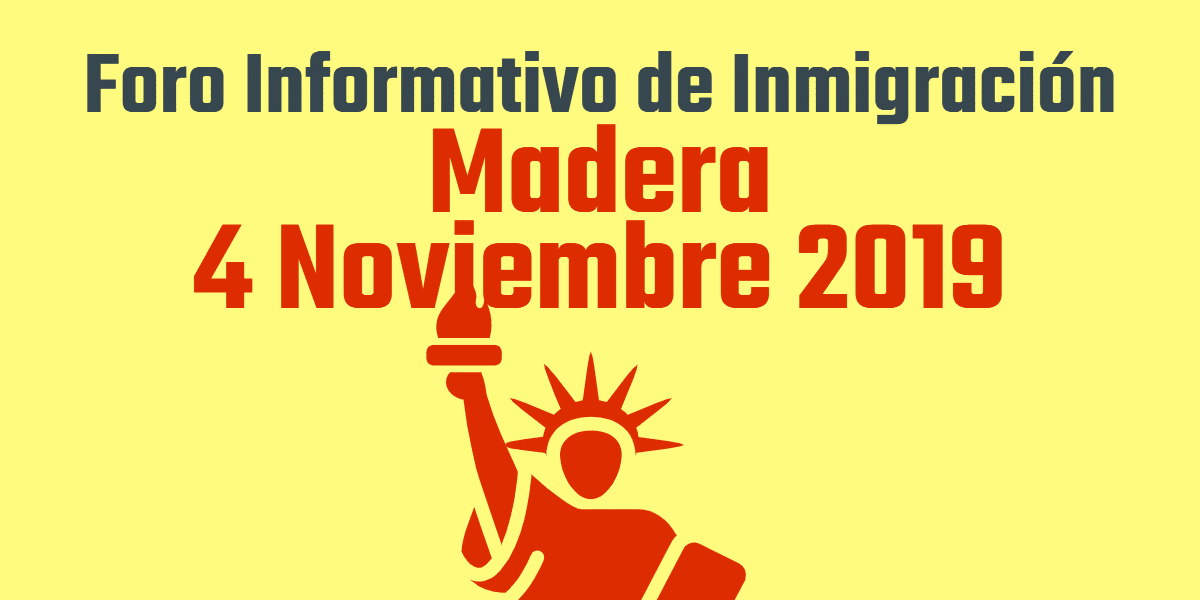 Foro Informativo de Inmigración en Madera 4 Noviembre 2019