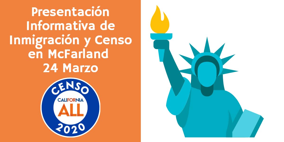 Presentación Informativa de Inmigración y Censo en McFarland 24 Marzo 2020 CVIIC