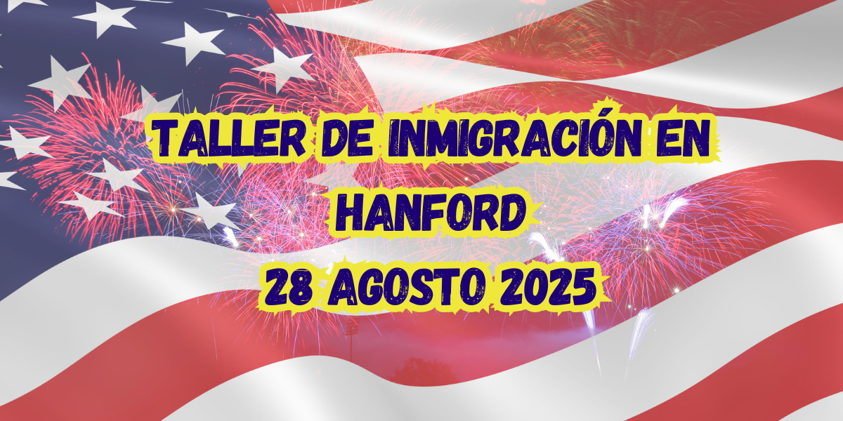 Taller de Inmigración en Hanford 28 Agosto 2025