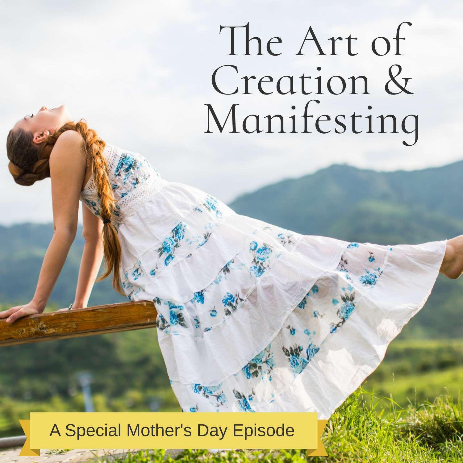 The Art of Creation & Manifesting – The Mother’s Mantle