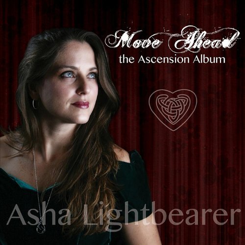 Move Ahead: The Ascension Album by Asha Lightbearer